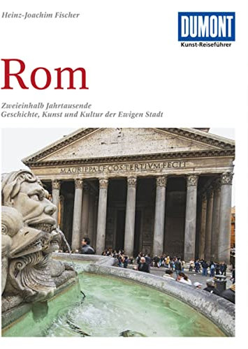 DuMont Kunst Reiseführer Rom: Zweieinhalb Jahrtausende Geschichte, Kunst und Kultur der Ewigen Stadt