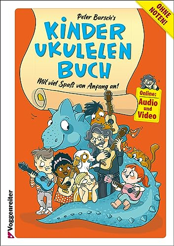 Peter Bursch's Kinder-Ukulelenbuch: Spielerischer Einstieg in das Ukulelenspiel ohne Noten - Mit viel Spaß von Anfang an
