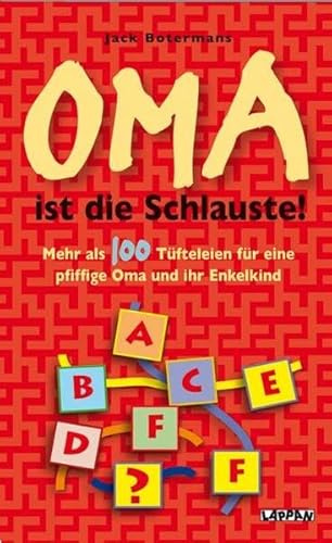 Oma ist die Schlauste!: Mehr als 100 Tüfteleien für eine pfiffige Oma und ihr Enkelkind