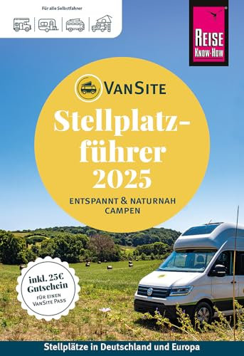 VanSite Stellplatzführer 2025: Der große VanSite Stellplatzführer von Reise Know-How: Naturnahe Stellplätze in Deutschland und Europa – mit 25€ ... naturnah campen in Deutschland und Europa)