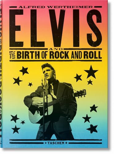 Alfred Wertheimer. Elvis and the Birth of Rock and Roll (Fotografia)