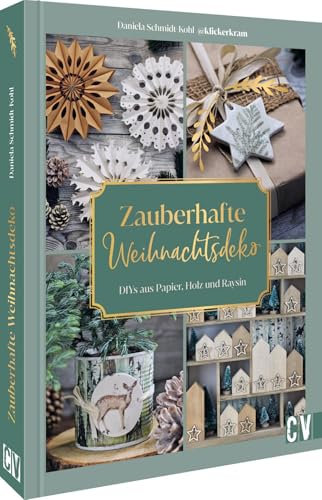 Zauberhafte Weihnachtsdeko selbstgemacht: DIYs aus Holz, Papier, Raysin und vielem mehr