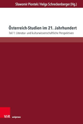 Österreich-Studien im 21. Jahrhundert: Teil 1: Literatur- und kulturwissenschaftliche Perspektiven