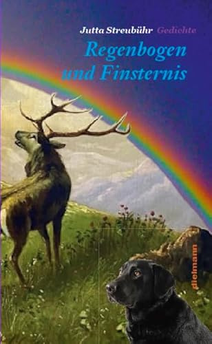 Regenbogen und Finsternis: Gedichte
