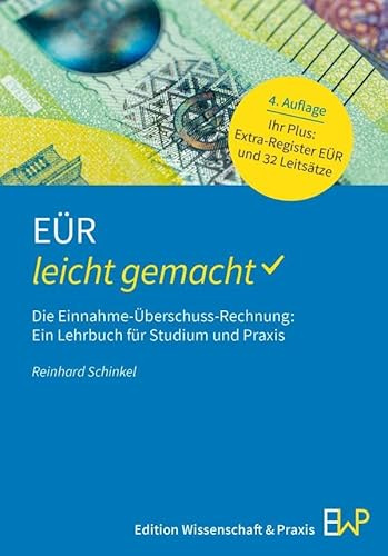 EÜR – leicht gemacht: Die Einnahme-Überschuss-Rechnung: Ein Lehrbuch für Studium und Praxis (BLAUE SERIE – leicht gemacht)