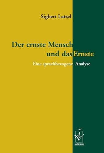 Der ernste Mensch und das Ernste: Eine sprachbezogene Analyse