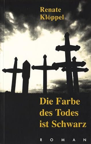 Die Farbe des Todes ist Schwarz: Roman