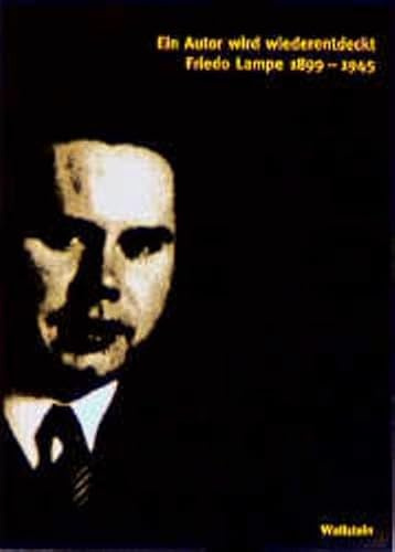 Ein Autor wird wiederentdeckt: Friedo Lampe 1899-1945