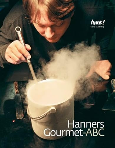 Hanners Gourmet-ABC: Ein Kochbuch mit reichlich Wareninfo