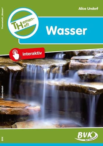 Themenheft Wasser 3./4. Klasse: 3. u. 4. Klasse Grundschule, Sonderschule u. Orientierungsstufe (Themenhefte: Differenzierter Sachunterricht)