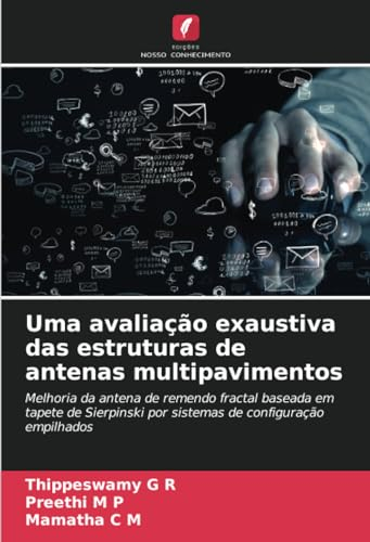Uma avaliação exaustiva das estruturas de antenas multipavimentos: Melhoria da antena de remendo fractal baseada em tapete de Sierpinski por sistemas de configuração empilhados