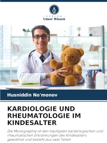 KARDIOLOGIE UND RHEUMATOLOGIE IM KINDESALTER: Die Monographie ist den häufigsten kardiologischen und rheumatischen Erkrankungen des Kindesalters gewidmet und besteht aus zwei Teilen