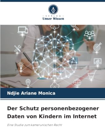 Der Schutz personenbezogener Daten von Kindern im Internet: Eine Studie zum kamerunischen Recht