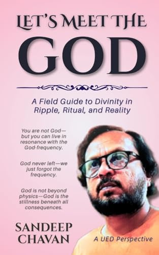 Let's Meet the GOD: A Field Guide to Divinity in Ripple, Ritual, and Reality