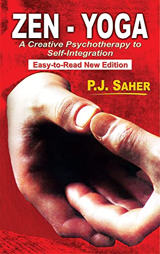 Zen - Yoga: A creative Psychotherapy to Self-integration (Easy-to-Read New Edition) - P. J. Saher