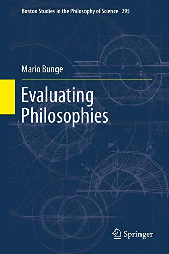 Evaluating Philosophies (Boston Studies in the Philosophy and History of Science, 295, Band 295)