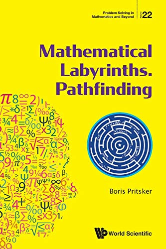 Mathematical Labyrinths. Pathfinding (Problem Solving In Mathematics And Beyond, Band 22)