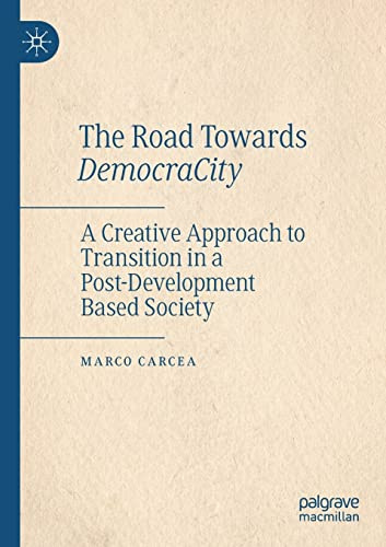 The Road Towards DemocraCity: A Creative Approach to Transition in a Post-Development Based Society