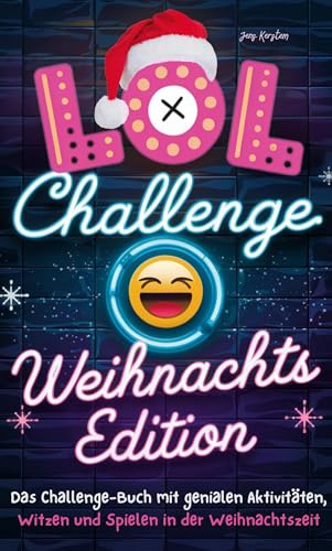 LOL Challenge: Die Weihnachtsedition: Das Challenge-Buch mit genialen Aktivitäten, Witzen und Spielen in der Weihnachtszeit | Spaß für die gesamte Familie