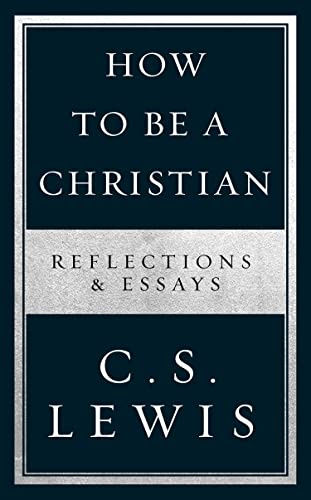 How To Be A Christian Reflections & Essa