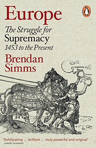Europe: The Struggle For Supremacy 1453 To The Present