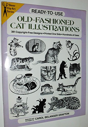 Ready-To-Use Old-Fashioned Cat Illustrations: 381 Copyright-Free Designs, Printed One Side, Hundreds of Uses: 381 Copyright-Free Designs, Printed on One Side, Hundreds of Uses (Dover Clip-Art Series)