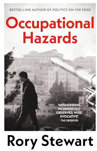 Occupational Hazards: An insightful account of Iraq's recent history, from the bestselling author of Politics on the Edge