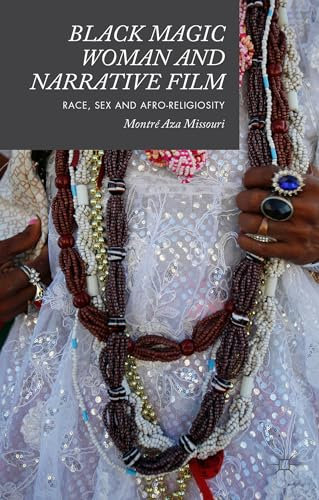 Black Magic Woman and Narrative Film: Race, Sex and Afro-Religiosity