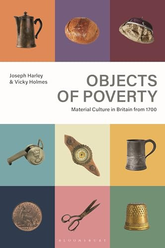 Objects of Poverty: Material Culture in Britain from 1700