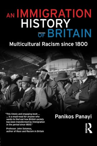 An Immigration History of Modern Britain: Multicultural Racism Since 1800
