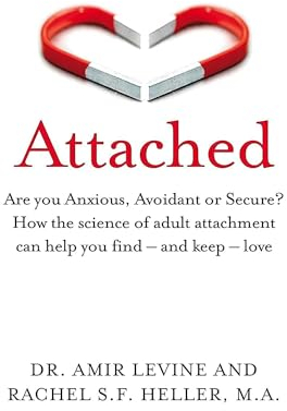 Attached: Are you Anxious, Avoidant or Secure? How the science of adult attachment can help you find – and keep – love