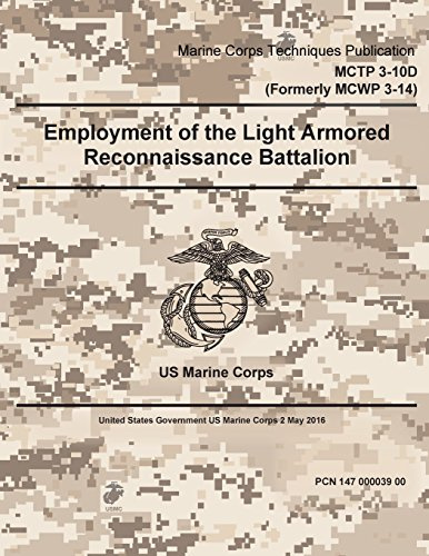 Marine Corps Techniques Publication MCTP 3-10D (Formerly MCWP 3-14) Employment of the Light Armored Reconnaissance Battalion 2 May 2016