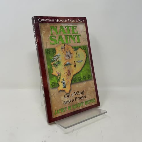Nate Saint: On a Wing and a Prayer (Christian Heroes: Then & Now) (Christian Heroes: Then & Now S.)