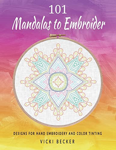 101 Mandalas to Embroider: Designs for Hand Embroidery and Color Tinting (Hand Embroidery Pattern Collection, Band 1)