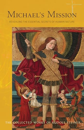 Michael's Mission: Revealing the Essential Secrets of Human Nature (CW 194) (Volume 194) (The Collected Works of Rudolf Steiner)