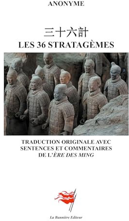 Les 36 stratagèmes: Traduction originale avec sentences et commentaires de l'ère des Ming