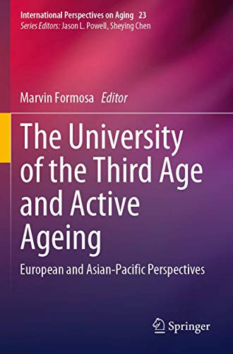 The University of the Third Age and Active Ageing: European and Asian-Pacific Perspectives (International Perspectives on Aging, 23)