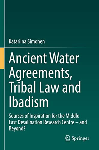 Ancient Water Agreements, Tribal Law and Ibadism: Sources of Inspiration for the Middle East Desalination Research Centre – and Beyond?