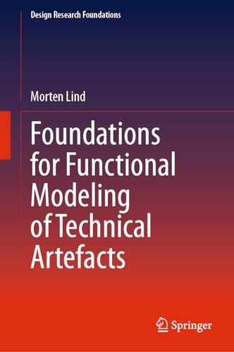 Foundations for Functional Modeling of Technical Artefacts (Design Research Foundations)