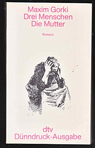 Drei Menschen. / Die Mutter. (Dünndruck).