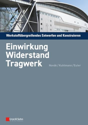 Werkstoffübergreifendes Entwerfen und Konstruieren: Einwirkung, Widerstand, Tragwerk