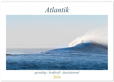 Atlantik - gewaltig, kraftvoll, faszinierend (Wandkalender 2026 DIN A2 quer), CALVENDO Monatskalender: Beeindruckende Bilder eines Weltmeeres (CALVENDO Natur)