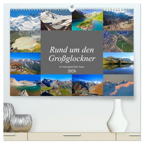 Rund um den Großglockner (hochwertiger Premium Wandkalender 2026 DIN A2 quer), Kunstdruck in Hochglanz: Die schönsten Plätze am Großglockner (CALVENDO Natur)