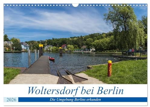 Woltersdorf bei Berlin (Wandkalender 2026 DIN A3 quer), CALVENDO Monatskalender: Geheimtipp für ein sehenswertes Kleinod (CALVENDO Orte)