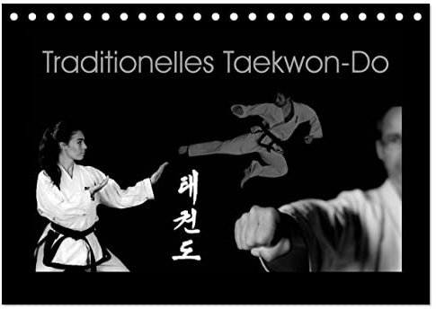 Traditionelles Taekwon-Do (Tischkalender 2026 DIN A5 quer), CALVENDO Monatskalender: Taekwon-Do - Körper und Geist vereint (CALVENDO Sport)
