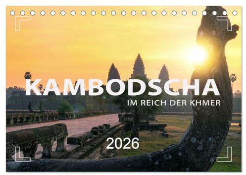 KAMBODSCHA - Im Reich der Khmer (Tischkalender 2026 DIN A5 quer), CALVENDO Monatskalender: Angkor, Phnom Penh, Sihanoukville, Battambang (CALVENDO Orte)