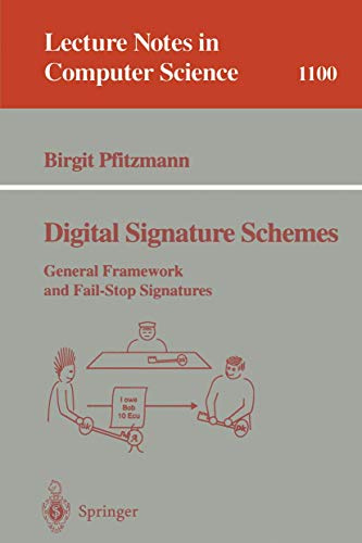 Digital Signature Schemes: General Framework and Fail-Stop Signatures (Lecture Notes in Computer Science, 1100, Band 1100)