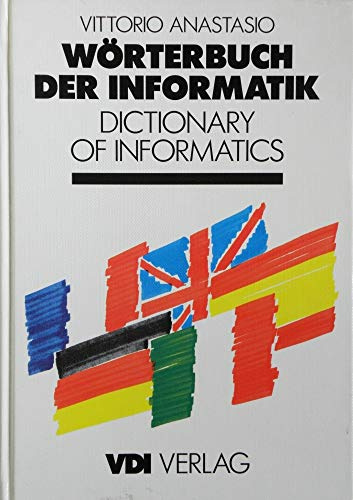 Wörterbuch der Informatik/Dictionary of Informatics: Deutsch-Englisch-Französisch-Italienisch-Spanisch (VDI-Buch)