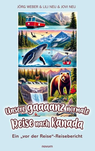 Unsere gaaaanz normale Reise nach Kanada: Ein „vor der Reise-Reisebericht