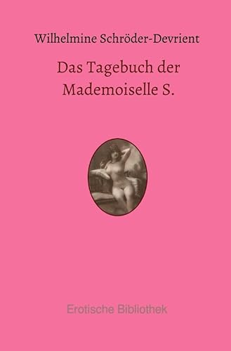 Das Tagebuch der Mademoiselle S.: Aus den Memoiren einer Sängerin